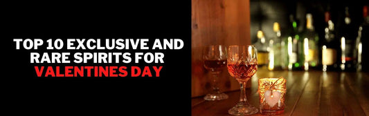Top 10 Exclusive and Rare Spirits for Valentines Day | Boozehouse - Booze House